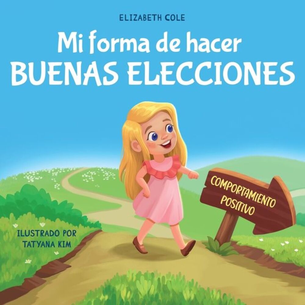 Mi forma de hacer buenas elecciones: Libro infantil sobre comportamiento positiv